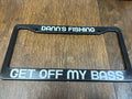 Get Off My Bass Dann's Fishing License Plate Frame